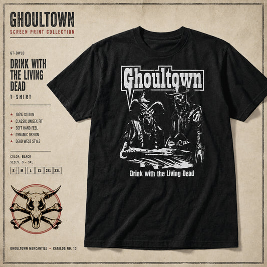 Ghoultown Drink with the Living Dead Shirt