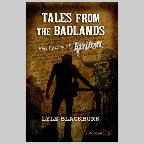 Tales from the Badlands: The Lyrics of Ghoultown Vol. 1 (signed)